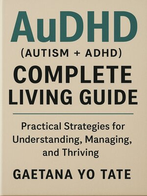 cover image of AuDHD (Autism + ADHD) Complete Living Guide